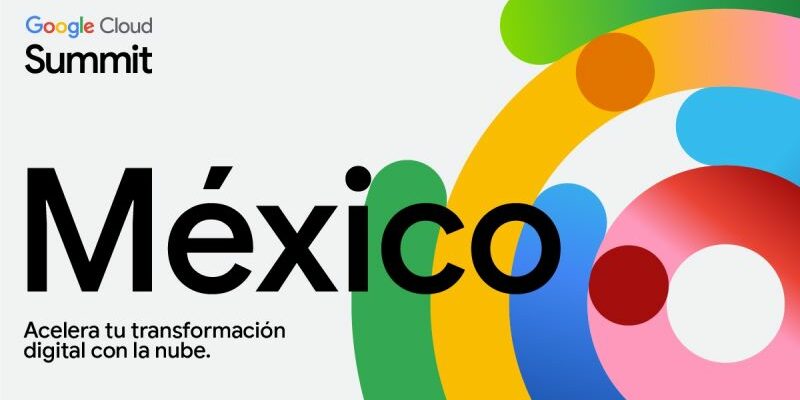 Google Cloud Summit México 2025 Google Cloud Summit México